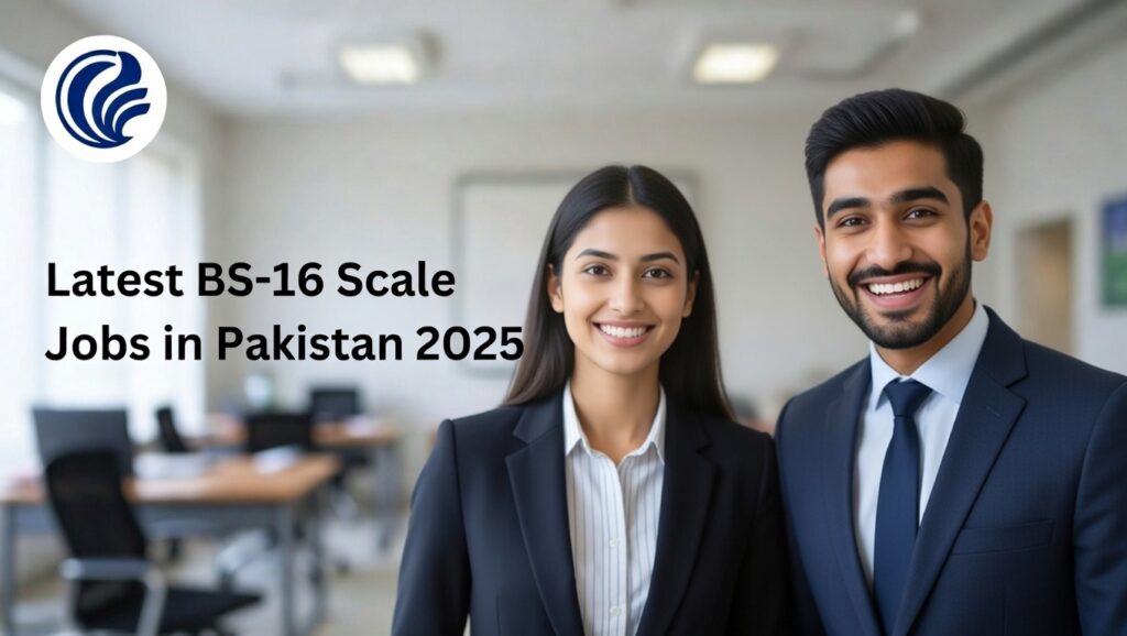 Latest BS-16 Scale Jobs in Pakistan 2025