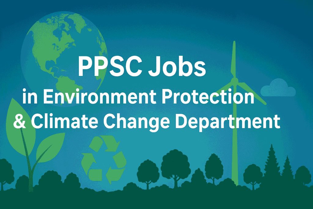 PPSC Jobs in Environment Protection & Climate Change Department