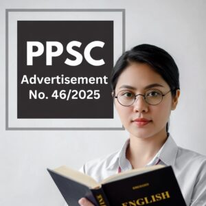 PPSC Subject Specialist English (BS-17) Latest Jobs – Advertisement No. 46/2025