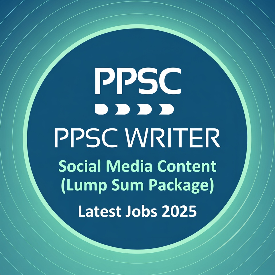 PPSC Writer - Social Media Content (Lump Sum Package) Latest Jobs 2025