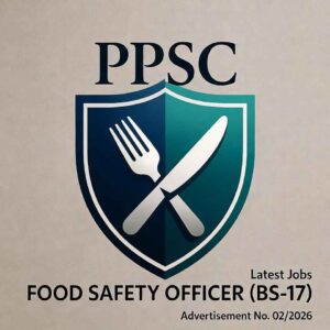 PPSC Food Safety Officer (BS-17) Latest Jobs – Advertisement No. 02-2026